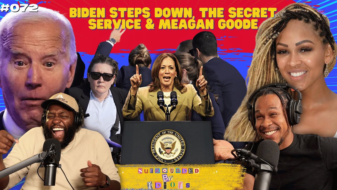 Joe Biden Steps Down, The Secret Service & Meagan Goode | Surrounded By Idiots #072