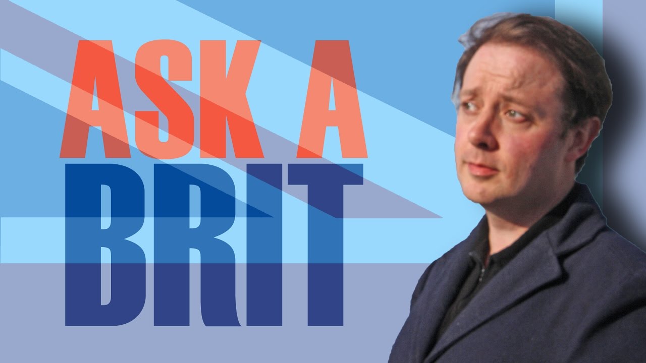 Ask A Brit | Vol. 1