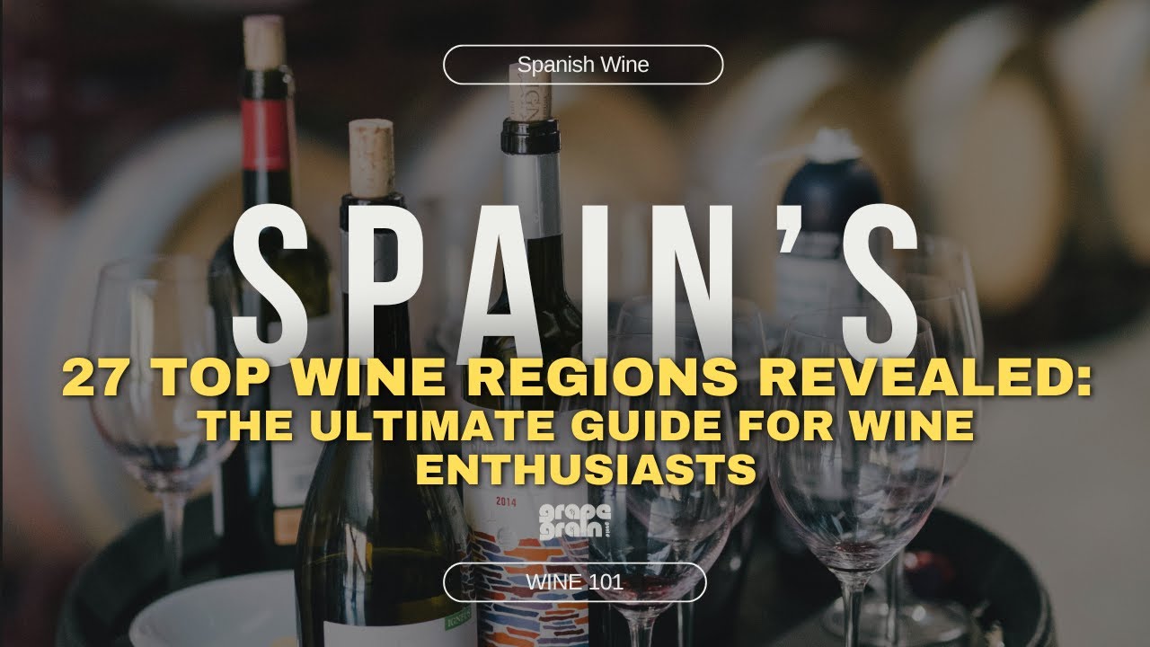 27 Top Wine Regions of Spain Revealed: From Rioja to Rías Baixas