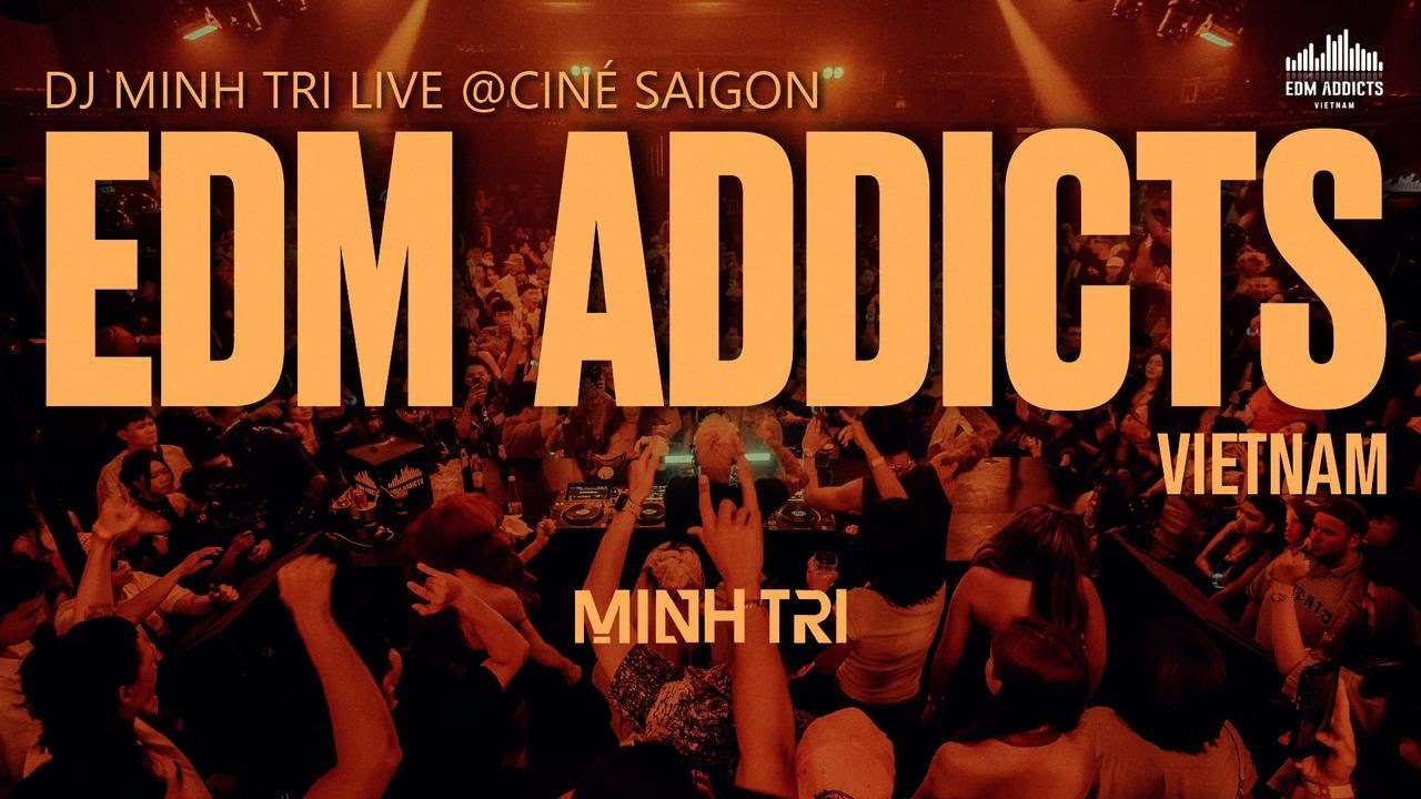 DJ Minh Tri - EDM Addicts Vietnam Grand Launch Event Liveset | @ CINÉ Saigon 2025
