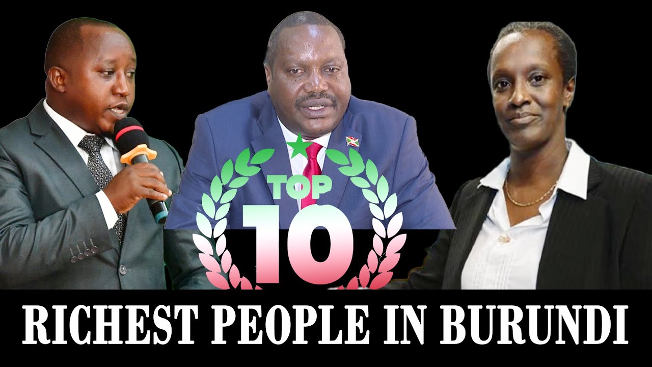 Top 10 Richest People in Burundi in 2025 | Inspiring Stories of Wealth & Impact