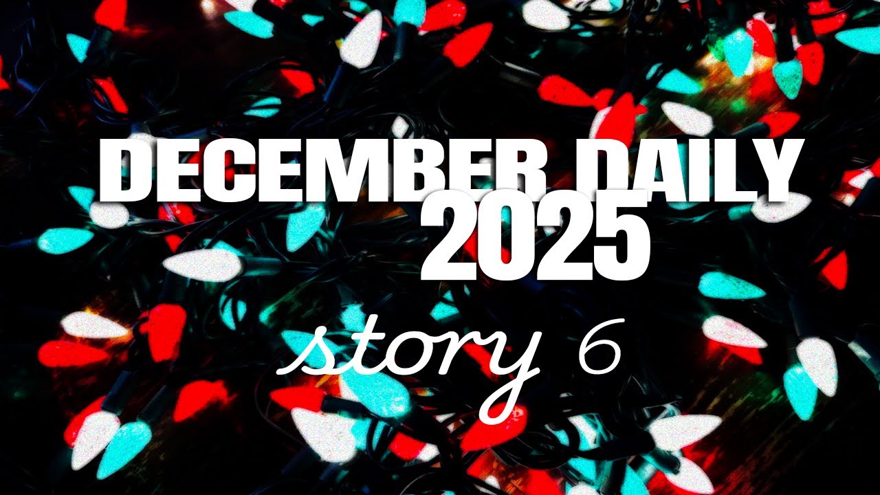 December Daily 2025 story 6