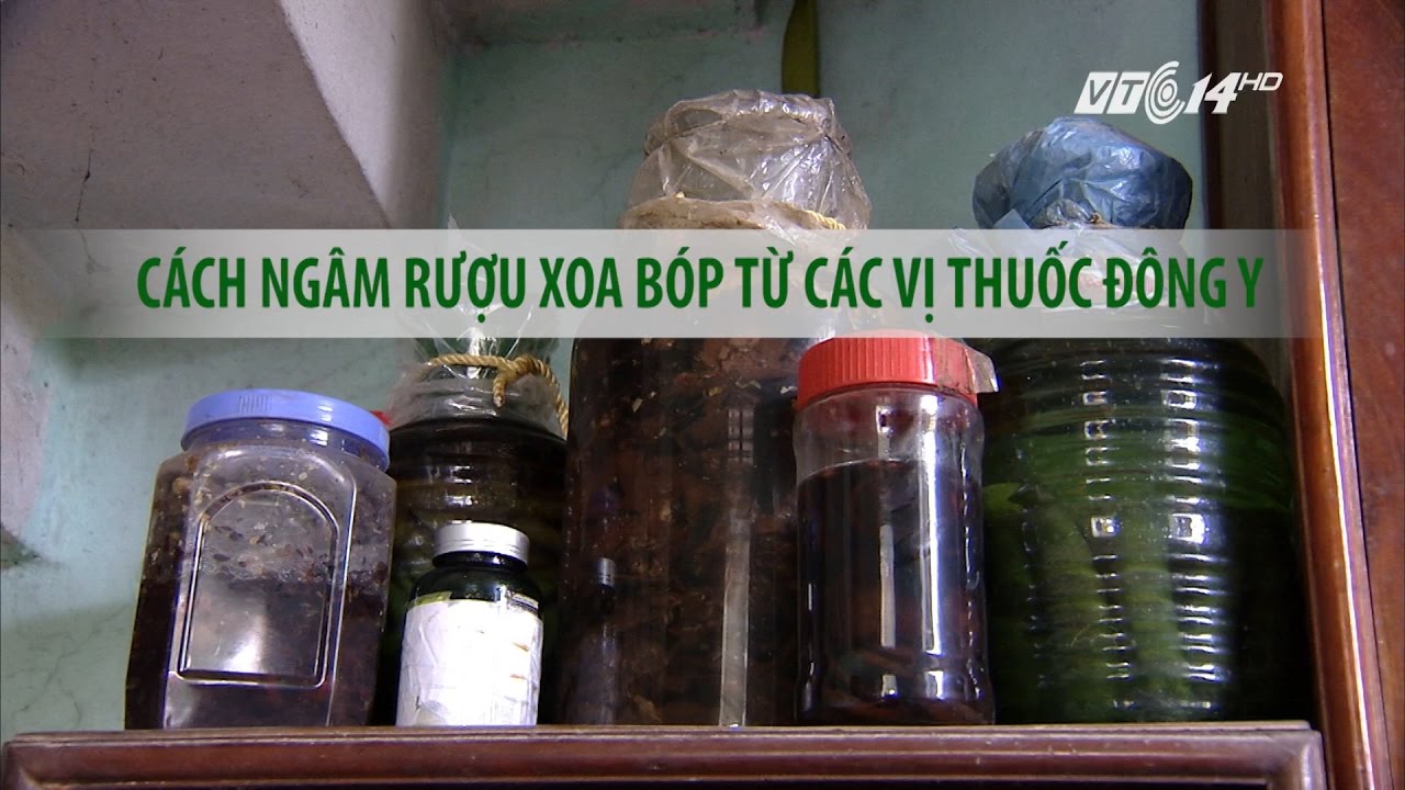 (VTC14)_ Các ngâm rượu xoa bóp từ các vị thuốc Đông y