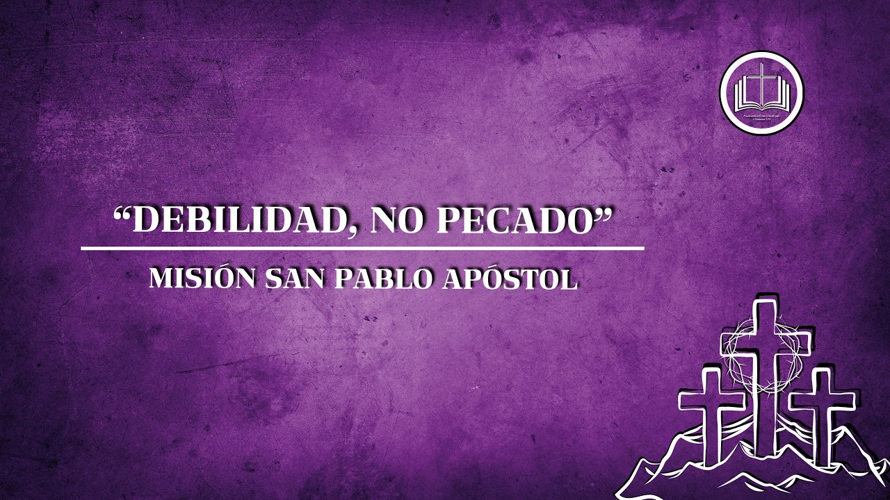 Debilidad, No Pecado__Misión San Pablo Apóstol