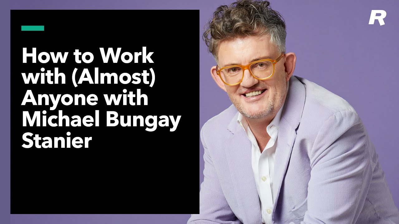How to Work with (Almost) Anyone with Michael Bungay Stanier