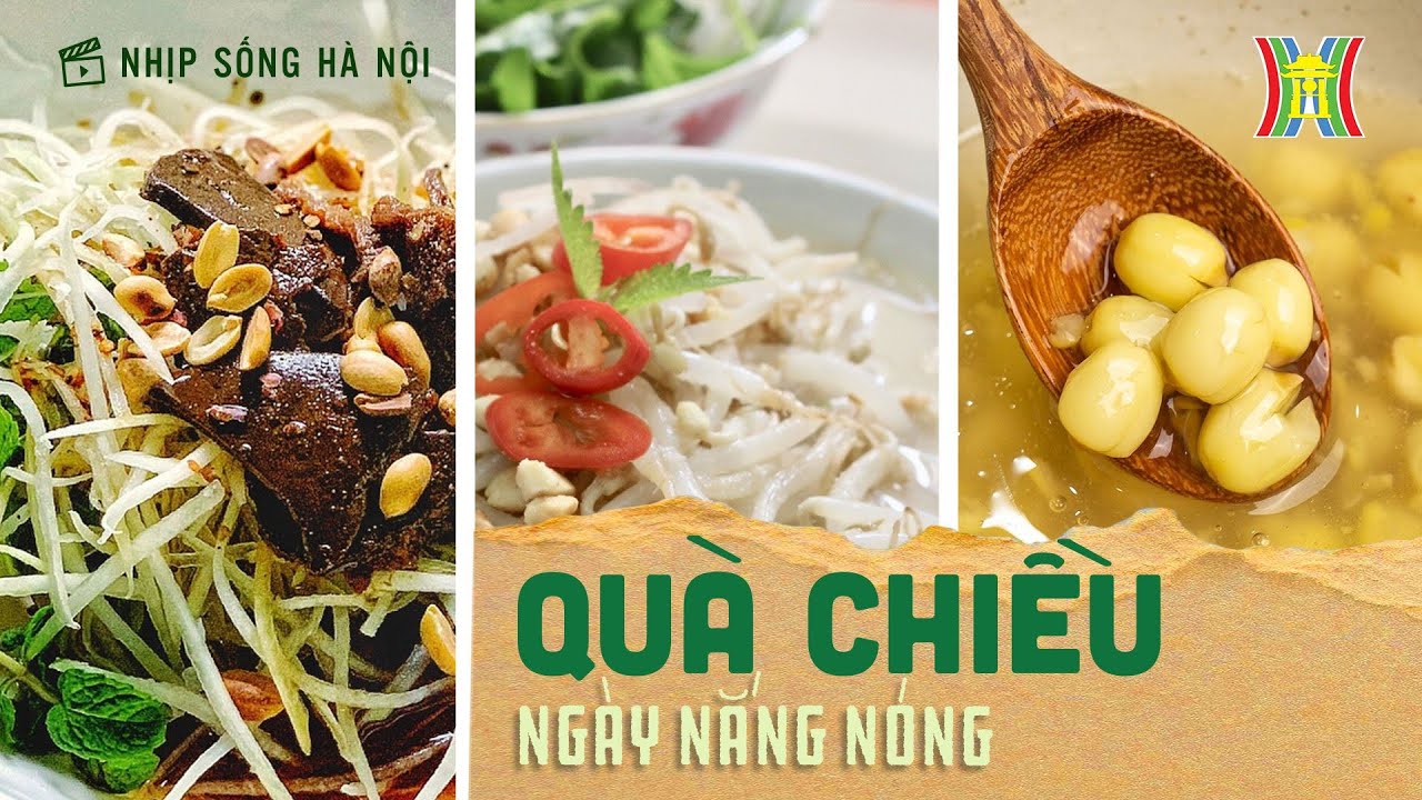 Ngày Nắng Nóng, thưởng thức Quà Chiều đúng Chất người Hà Nội | Nhịp sống Hà Nội