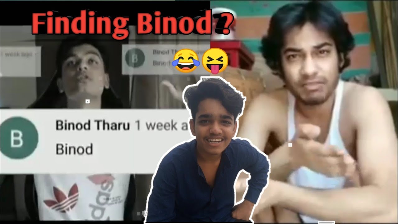 BINOD,:BINOD,:Finding binod: