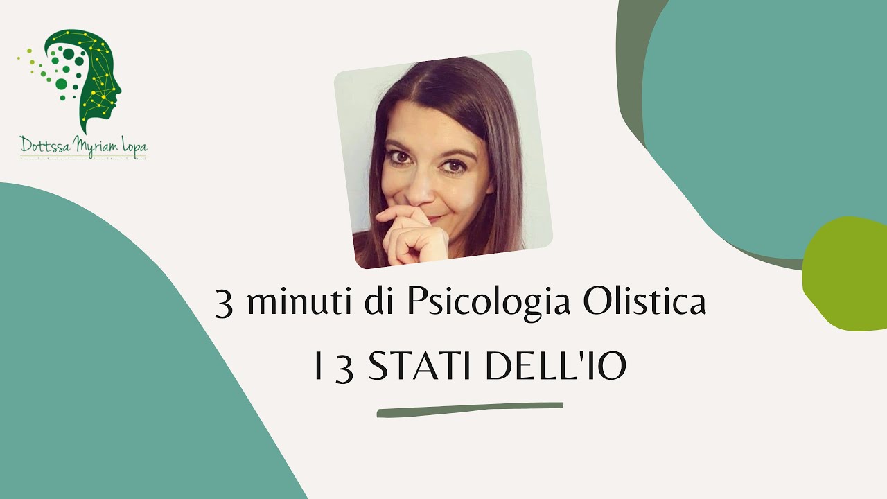 3 minuti di psicologia olistica - Gli stati dell'IO
