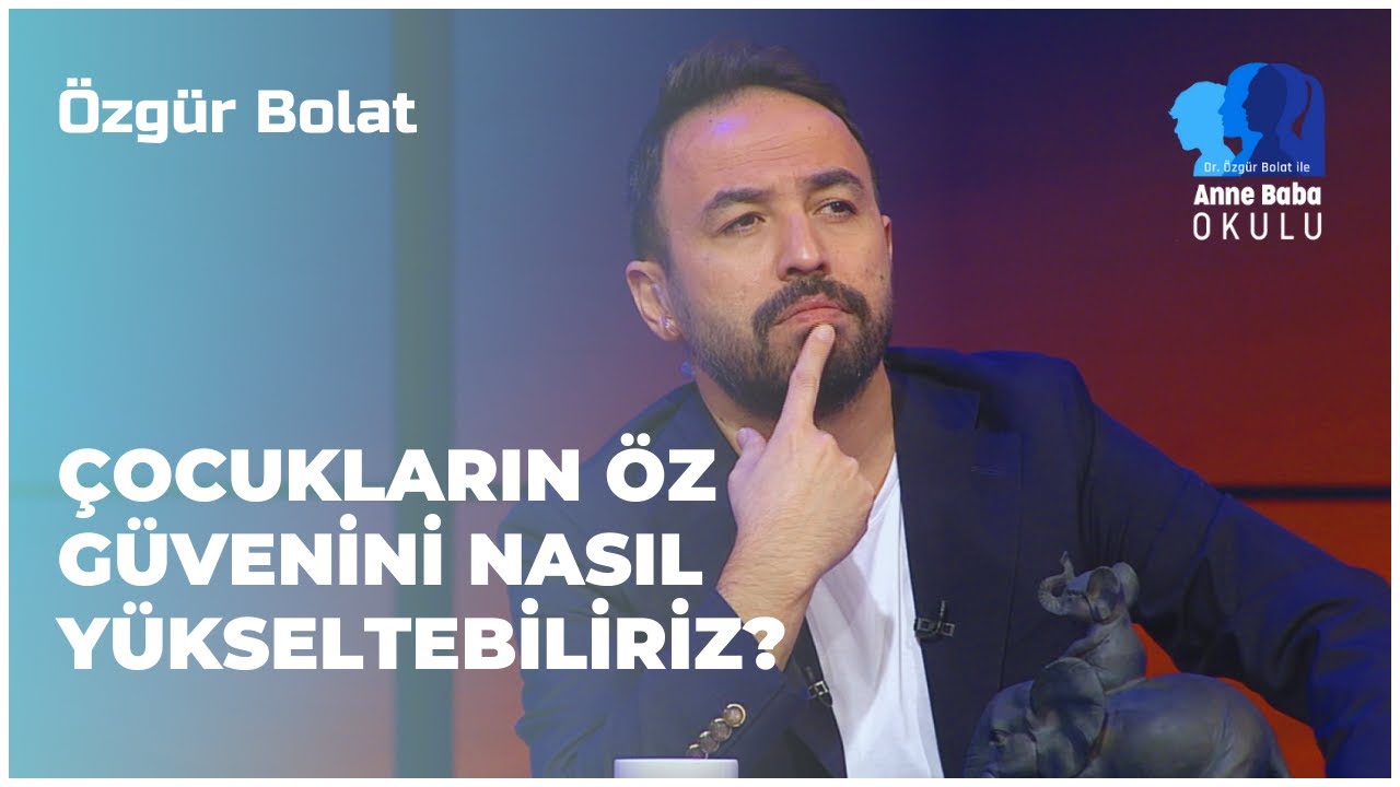 Çocukların Öz Güvenini Nasıl Yükseltebiliriz? | Özgür Bolat İle Anne Baba Okulu