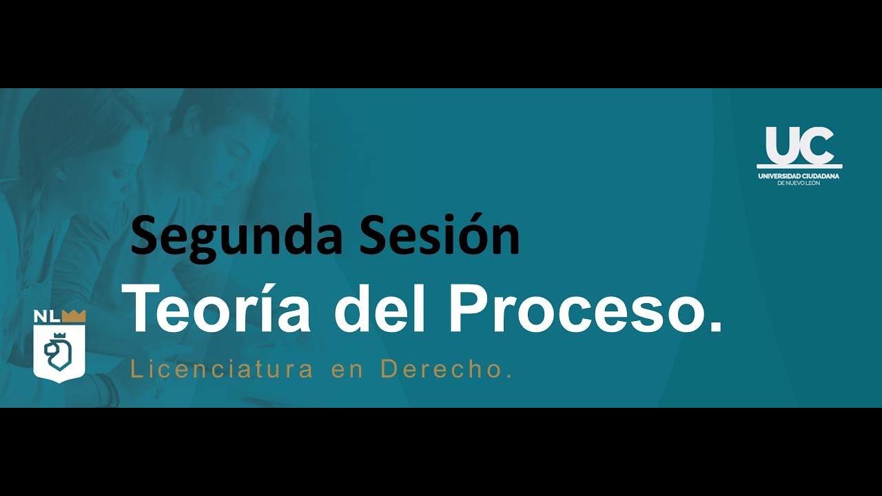 Segunda Sesión Síncrona o Virtual de la Materia Teoría del Proceso.