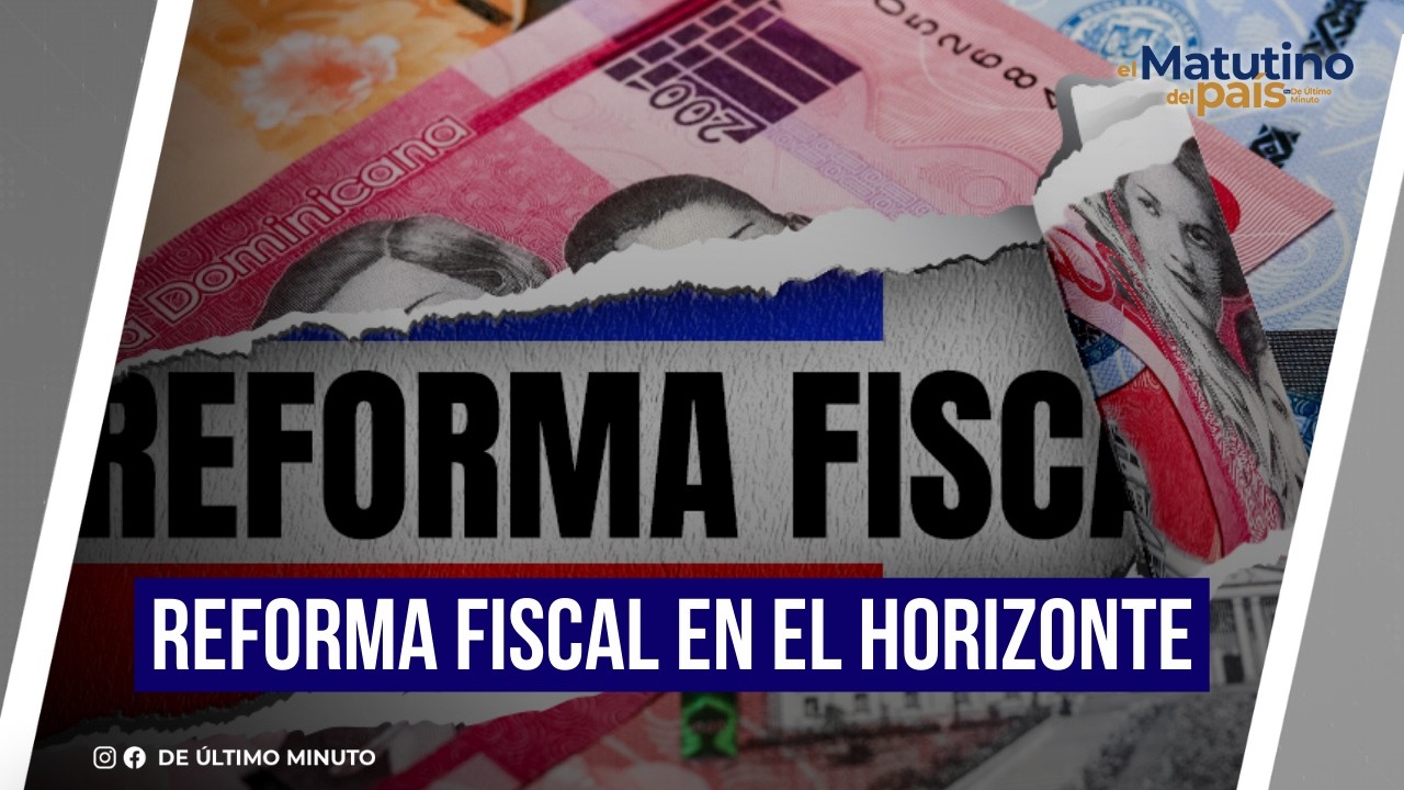 REFORMA FISCAL EN EL HORIZONTE