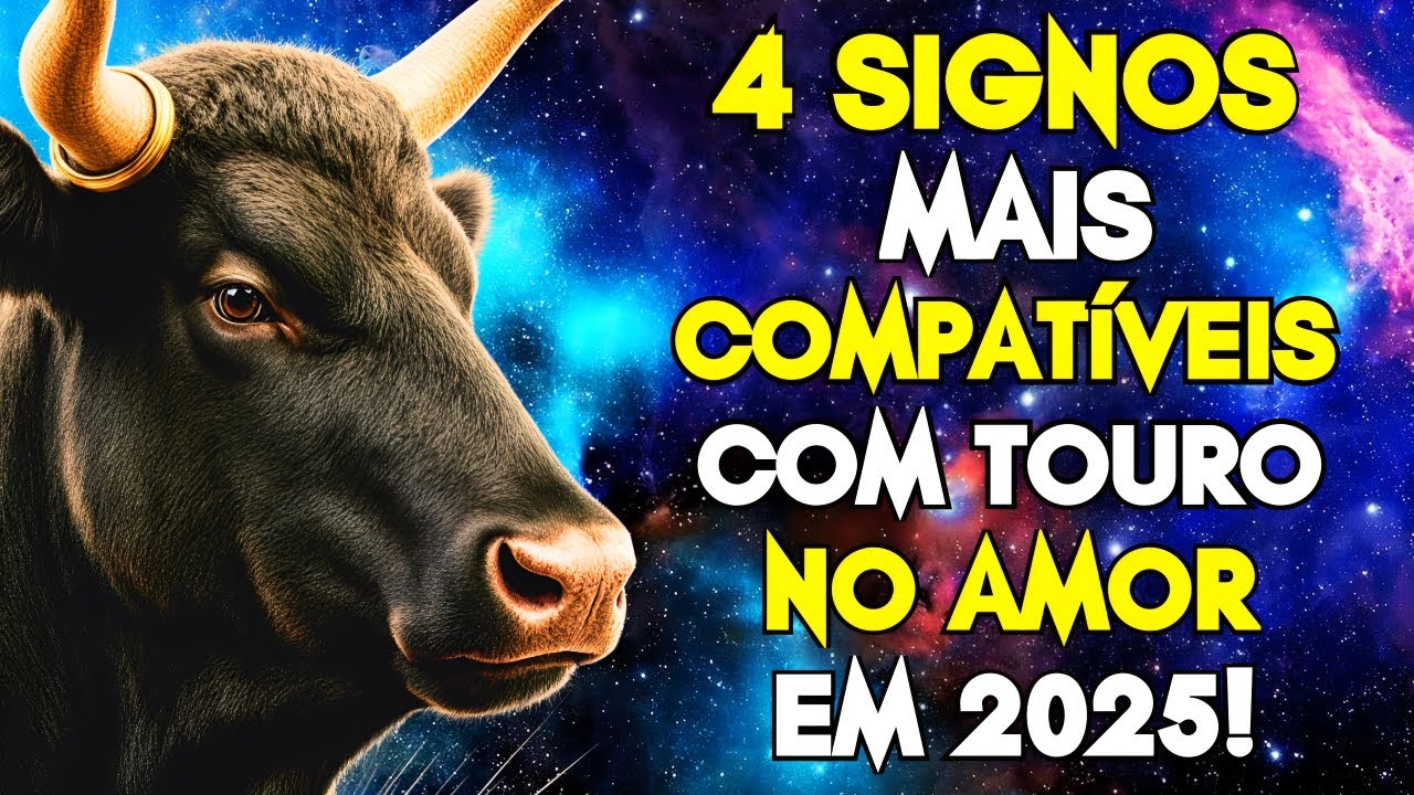 💖 DESCUBRA OS 4 SIGNOS QUE DEVEM NAMORAR TOURO EM 2025!