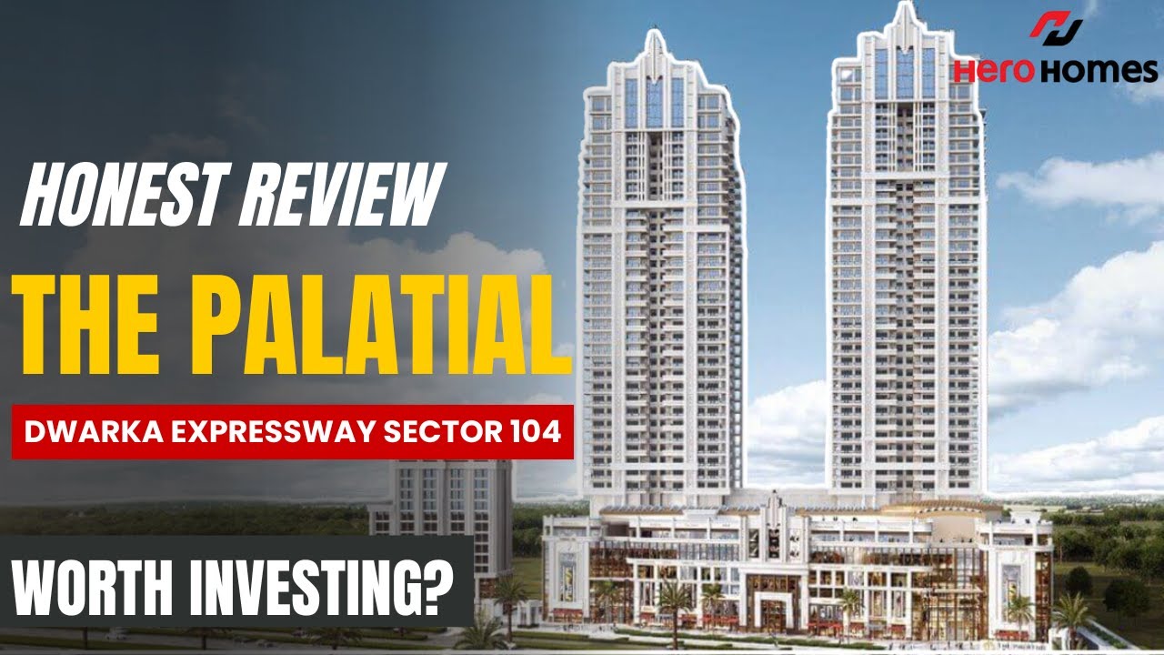 REVIEW | The Palatial By Hero Homes Sector 104 Dwarka Expressway | New Launch Dwarka Expressway