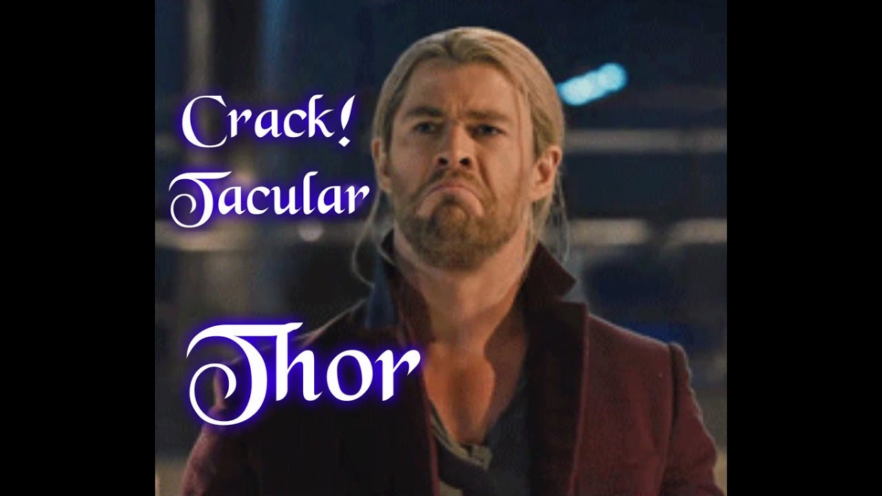 Crack!Tacular Thor (Thor CrackVid)