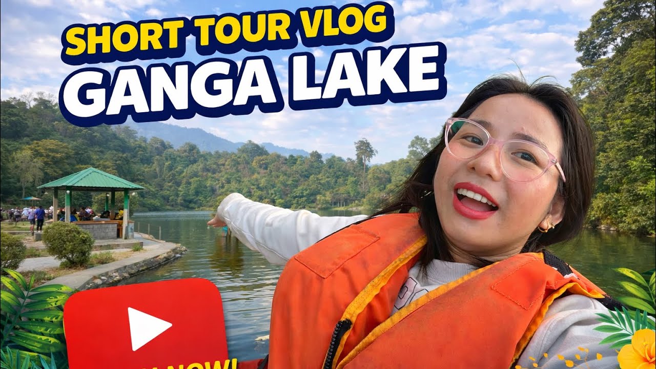 A Short Tour Vlog of Ganga Lake (Gyekar Sinyik)