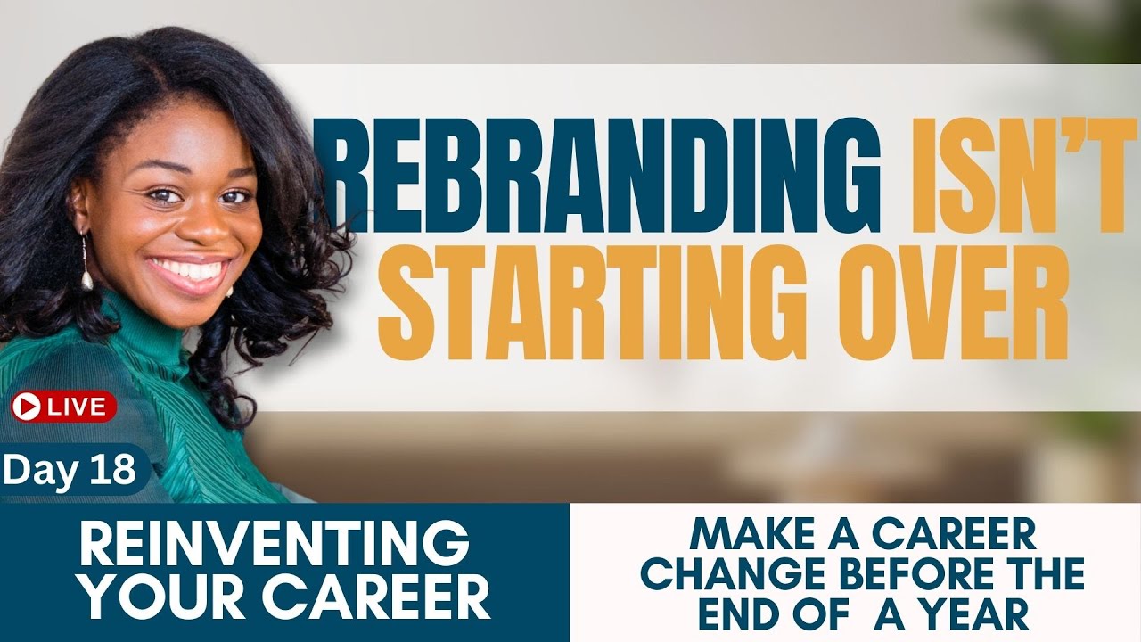 Personal&nbsp;Branding: How to Rebrand Yourself for a Career Change &nbsp;| RYC Day 18/30