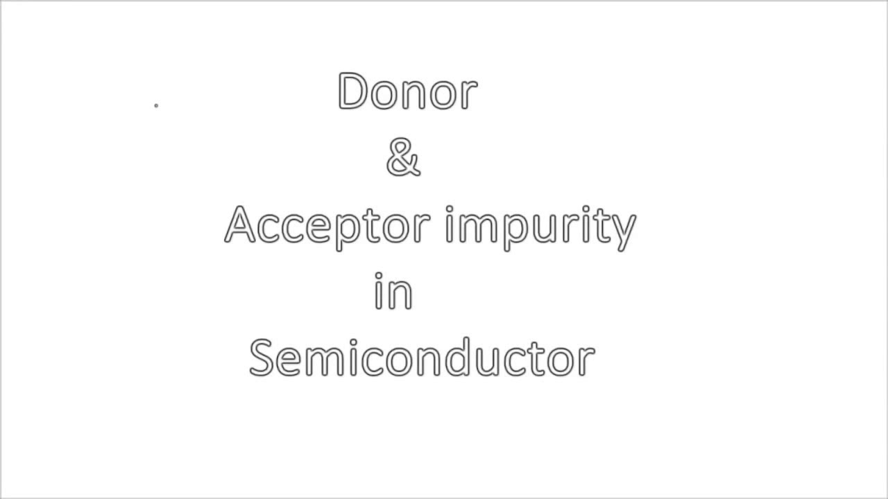 Donar & acceptor impurity in semiconductor