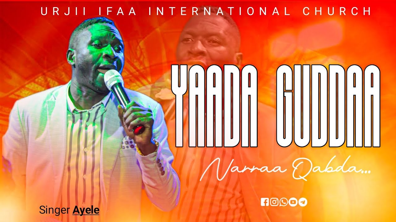 FAR AYALE INJIFATA YAADA GUDDAA NARRAA QABDA URJII IFAA INTERNATIONAL CHURCH