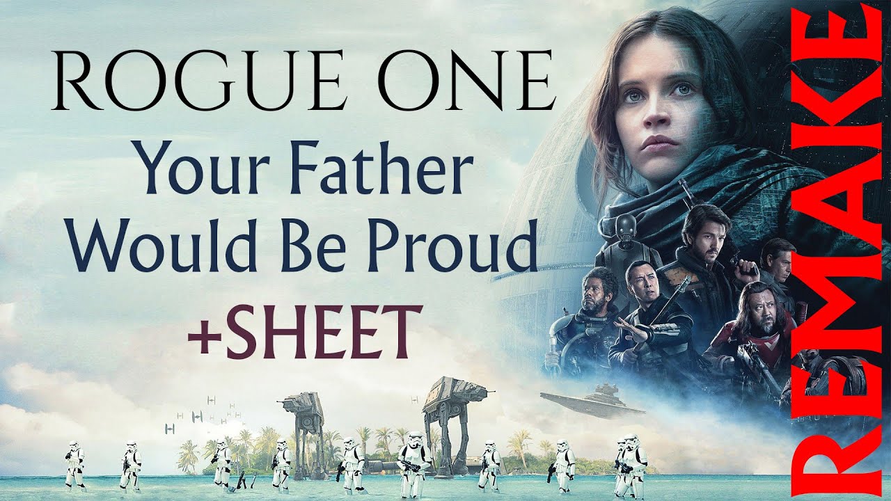 ROGUE ONE | Your Father Would Be Proud REMAKE + SHEET