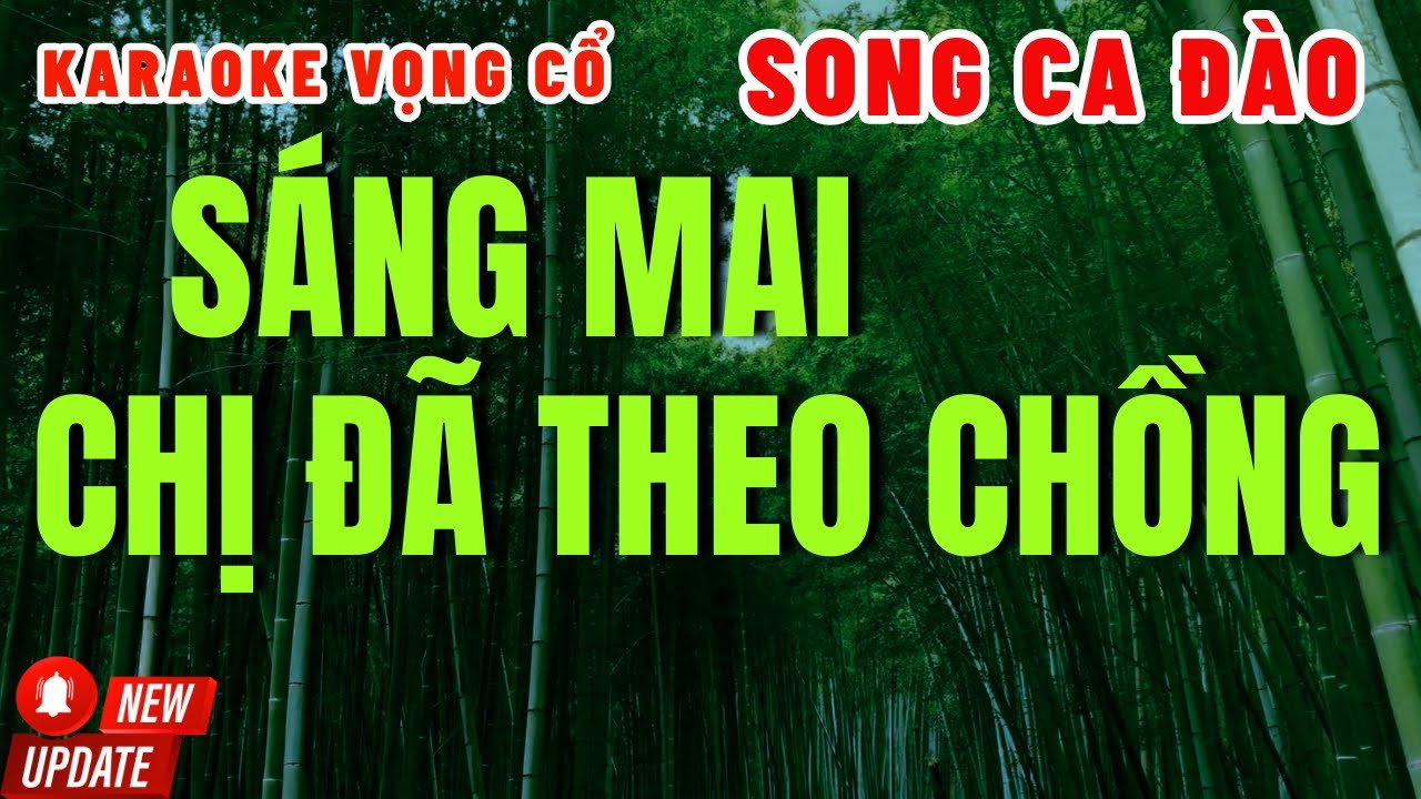 Karaoke Vọng Cổ Sáng Mai Chị Đã Theo Chồng Song Ca Đào