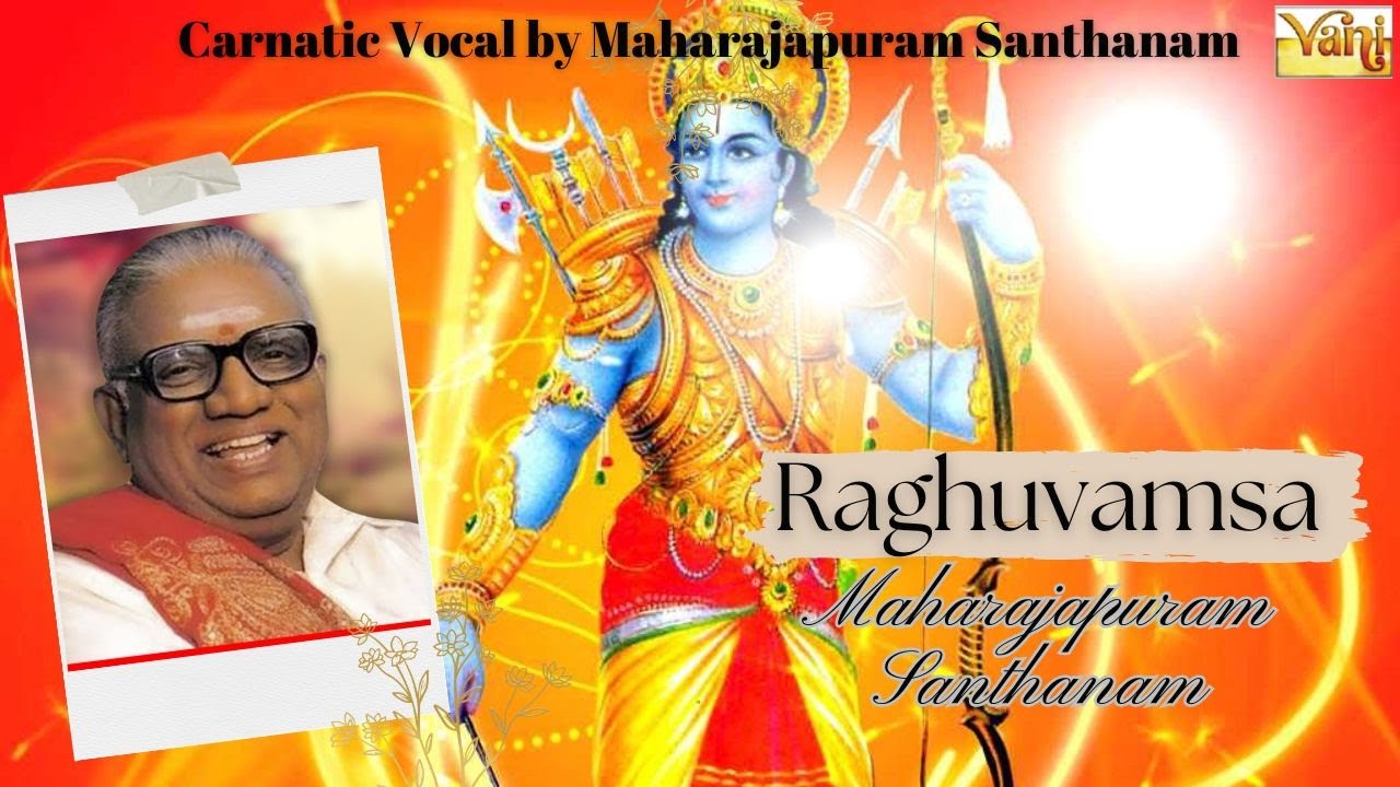 Raghuvamsa Sudha 🎶 | Maharajapuram Santhanam | Kadhana Kuthoogalam | Carnatic Vocal | Adi Tala