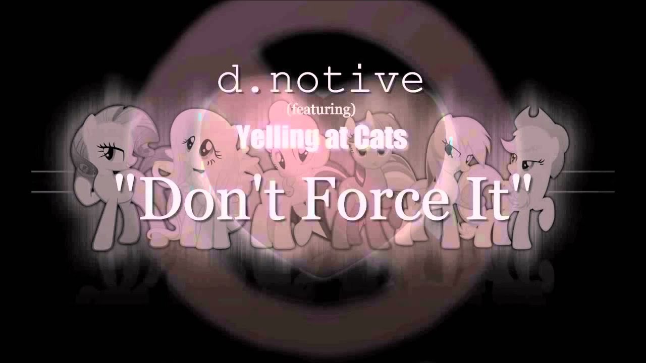 d.notive - Don't Force It (feat. Yelling At Cats)