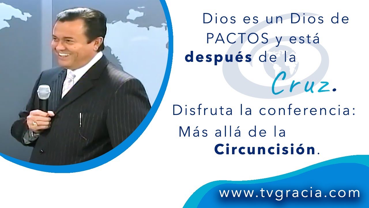 Más allá de la Circuncisión Conferencia TvGracia