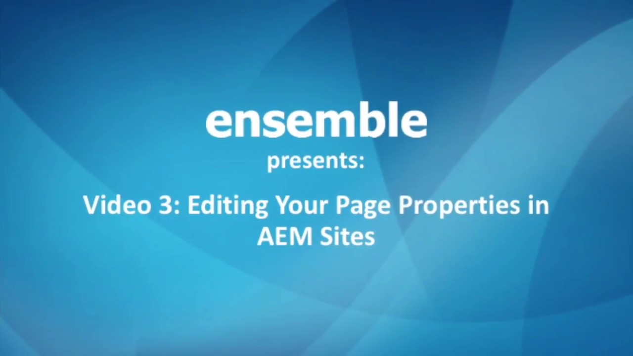 Video 3 - Editing Page Properties in AEM Sites