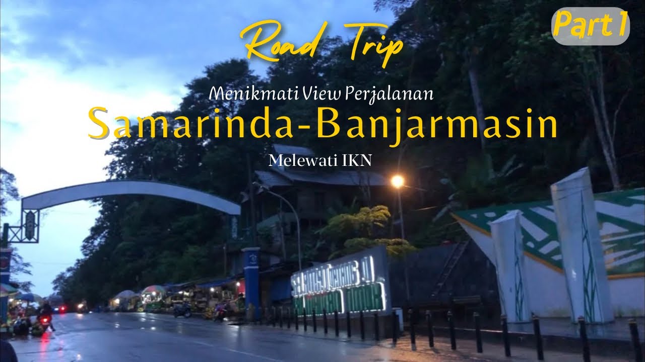 Samarinda - Banjarmasin lewat IKN , Bonus View Cakep , Jalan Licin Daerah Rawan Kecelakaan ‼️ part 1