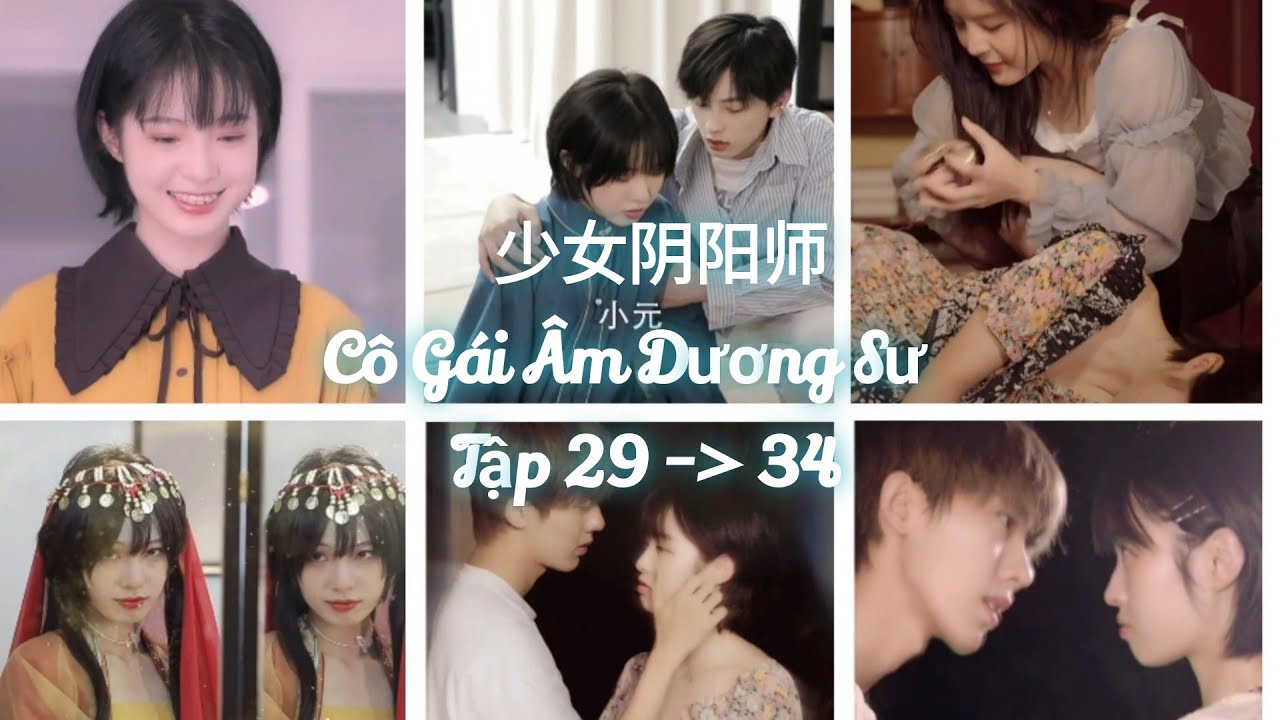 【少女阴阳师】Cô gái âm dương sư || tập 29 - 34