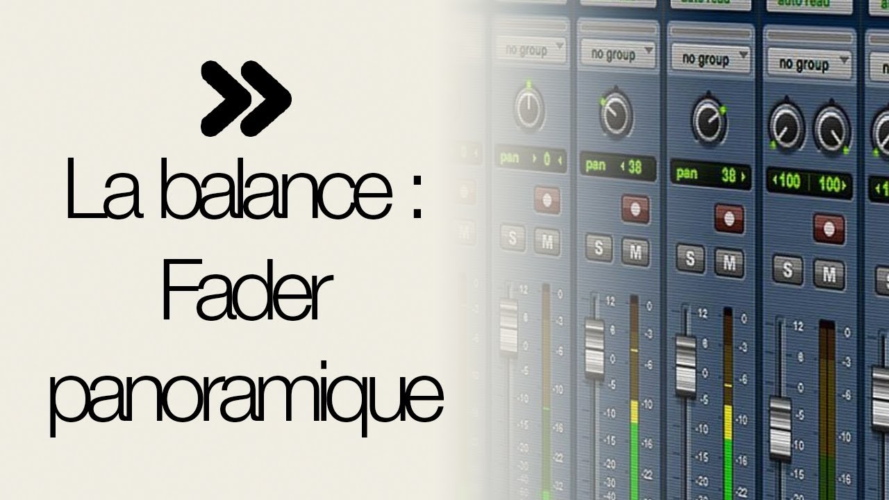 Réaliser une balance : faders et panoramique