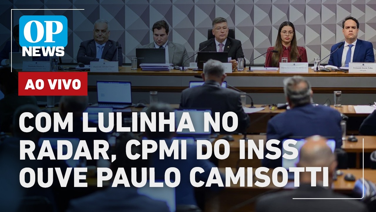🔴AO VIVO: Com Lulinha no radar, CPMI do INSS ouve Paulo Camisotti; veja em tempo real