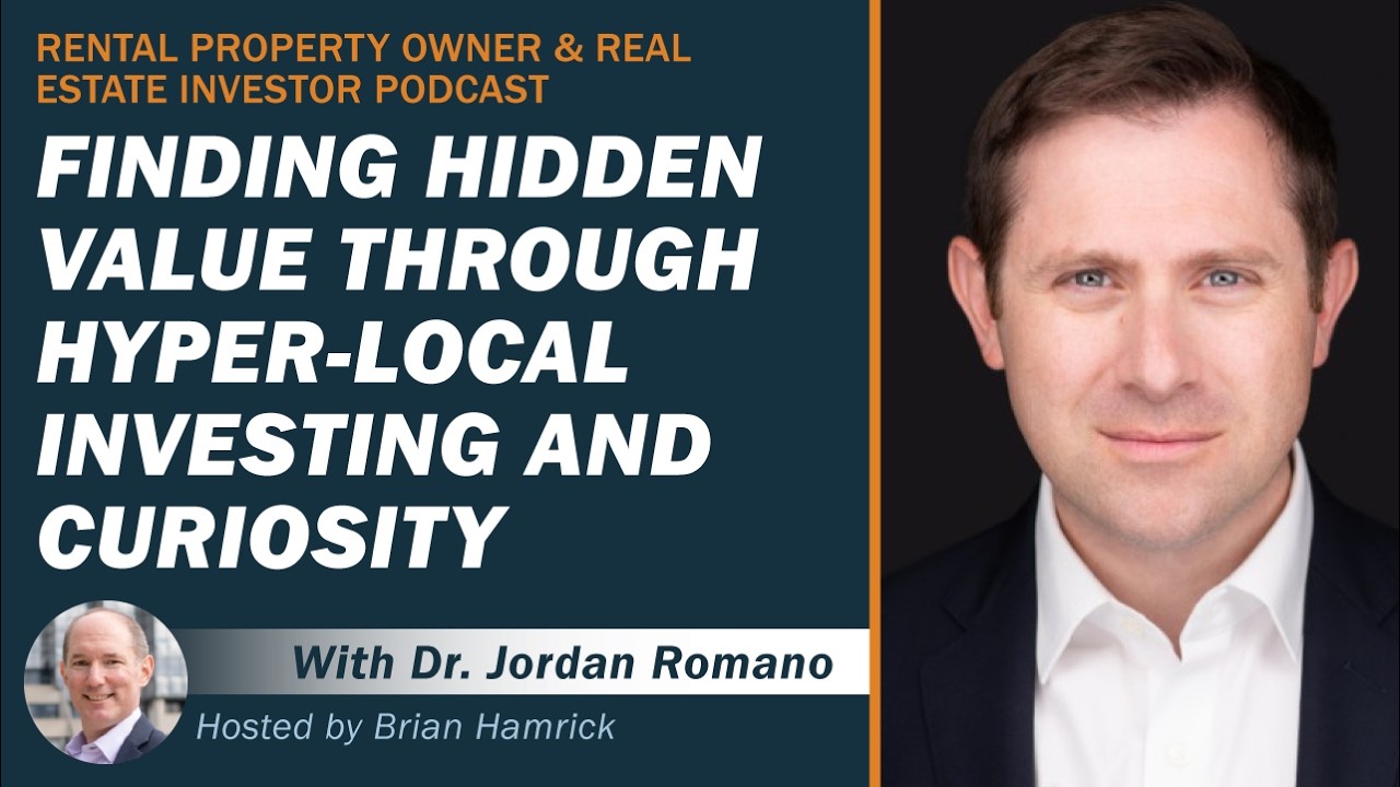 Finding Hidden Value Through Hyper-Local Investing and Relentless Curiosity with Dr. Jordan Romano