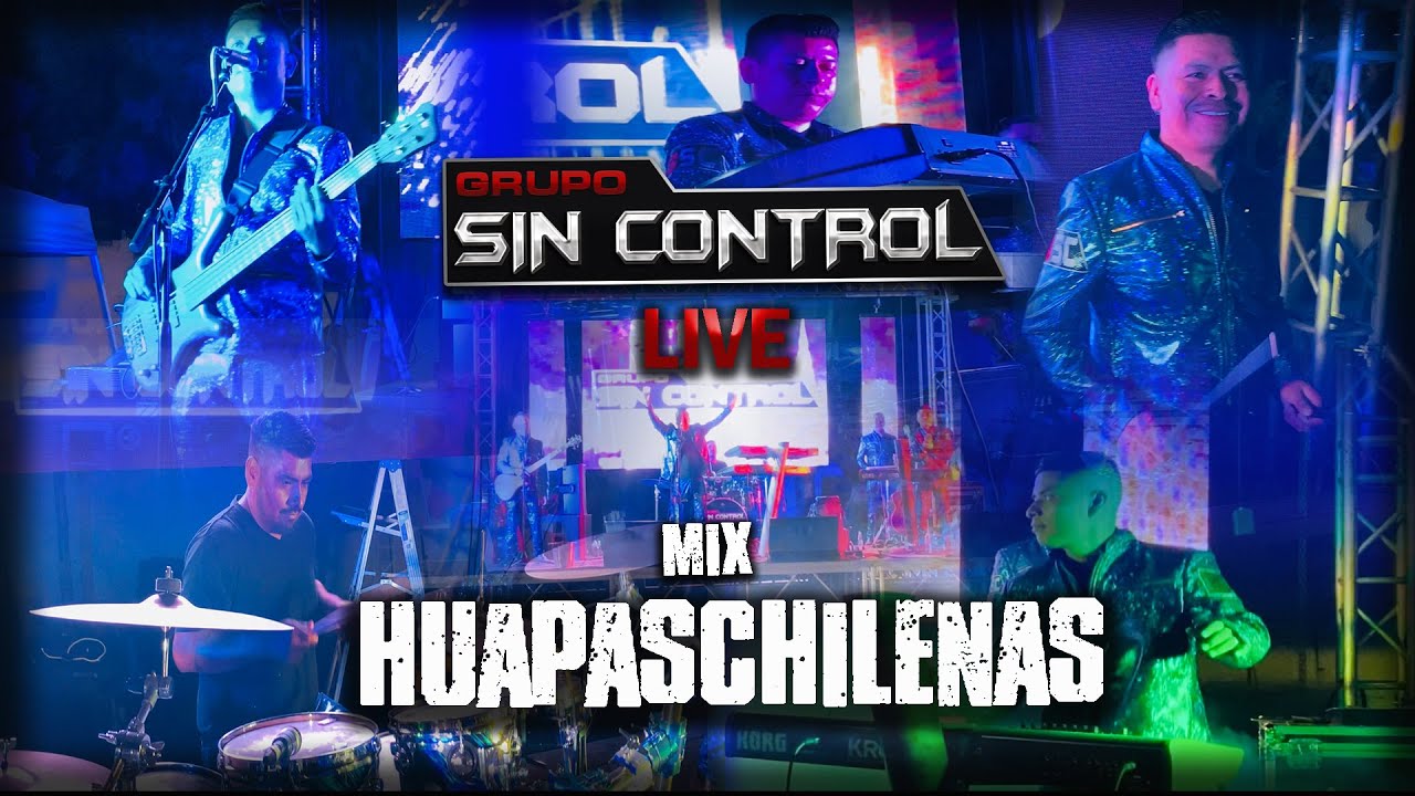 MIX HUAPASCHILENAS - GRUPO SIN CONTROL (EN VIVO)