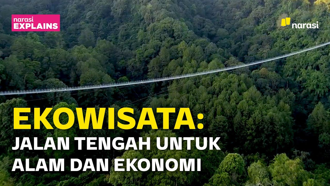 Ekowisata: Jalan Tengah untuk Alam dan Ekonomi | Narasi Explains