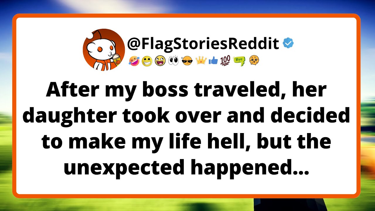 After my boss traveled, her daughter took over and decided to make my life hell, but...