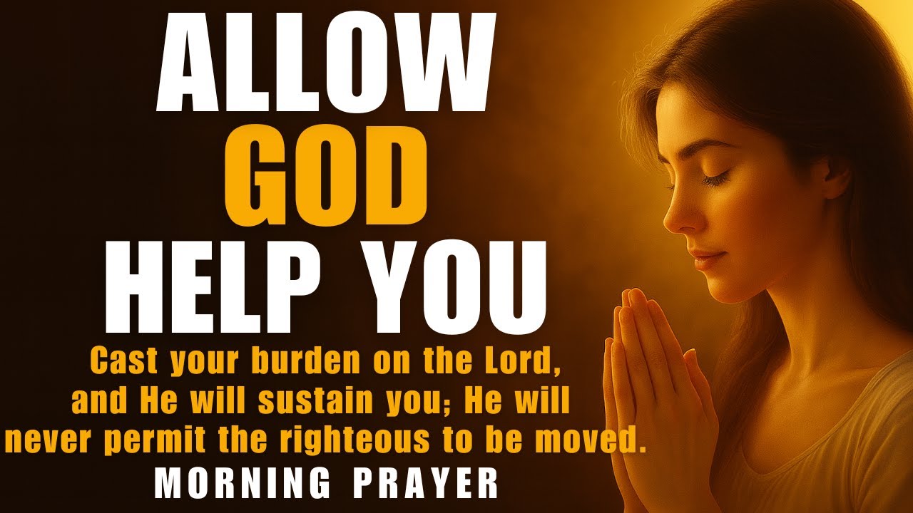 Morning Prayer for Strength | Stop Struggling and Allow God to Take Control | Morning Prayer
