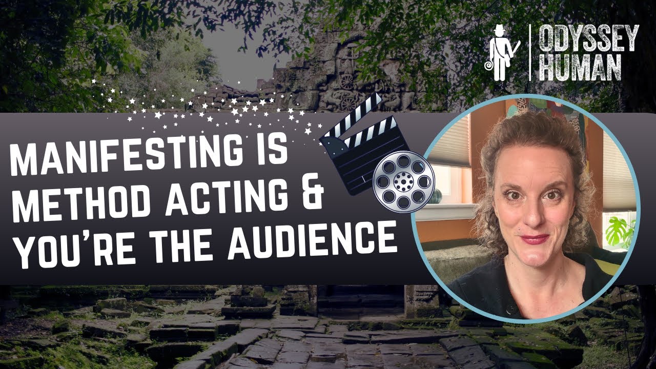 Manifesting is METHOD ACTING and You're the AUDIENCE