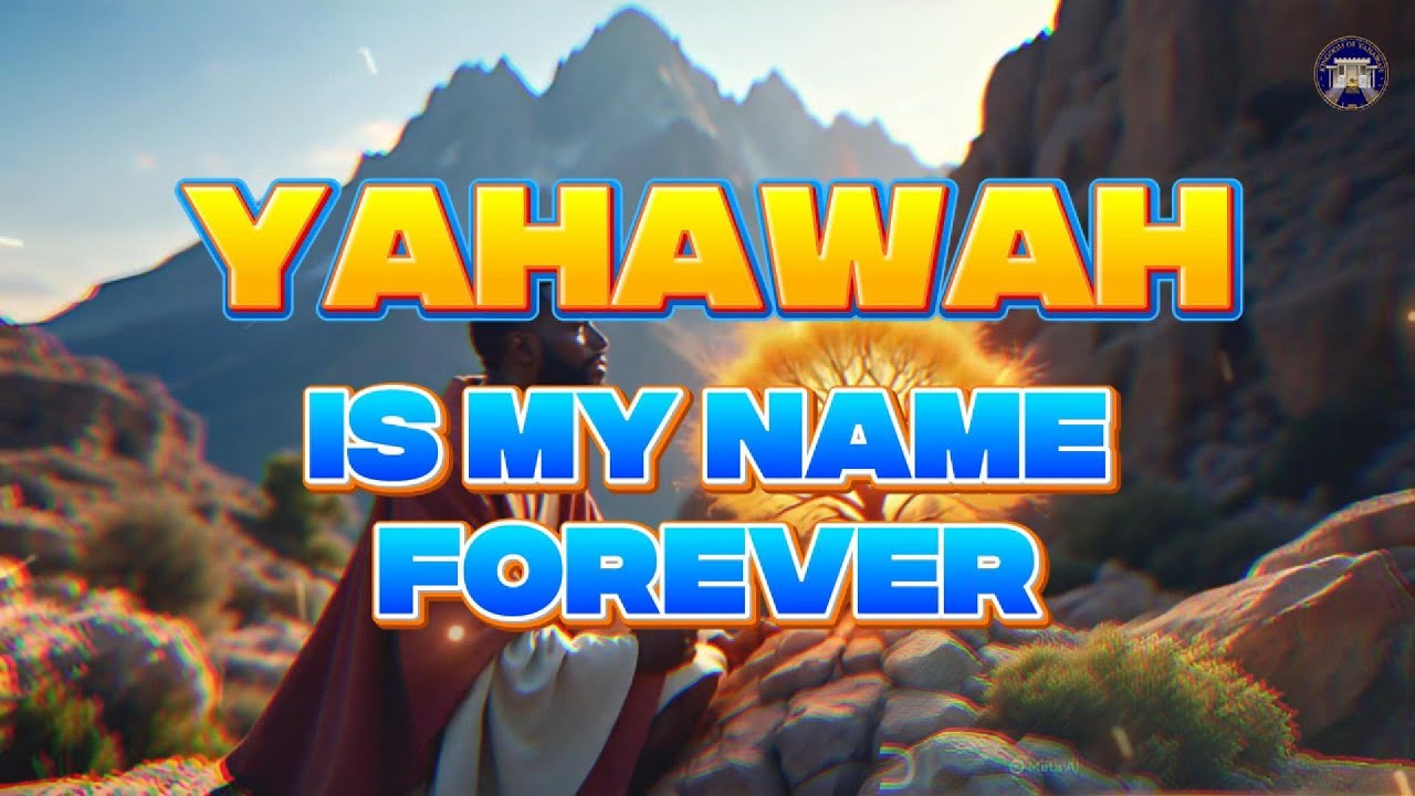YAHAWAH IS MY NAME FOREVER