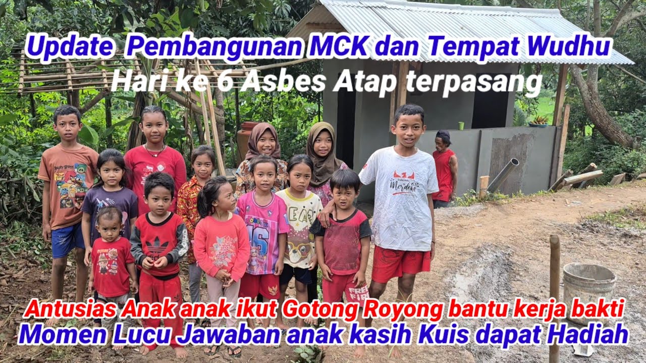 UPDATE PEMBANGUNAN MCK || ANTUSIS ANAK ANAK IKUT KERJA BAKTI DAN MOMEN LUCU JAWABAN KUIS BERHADIAH