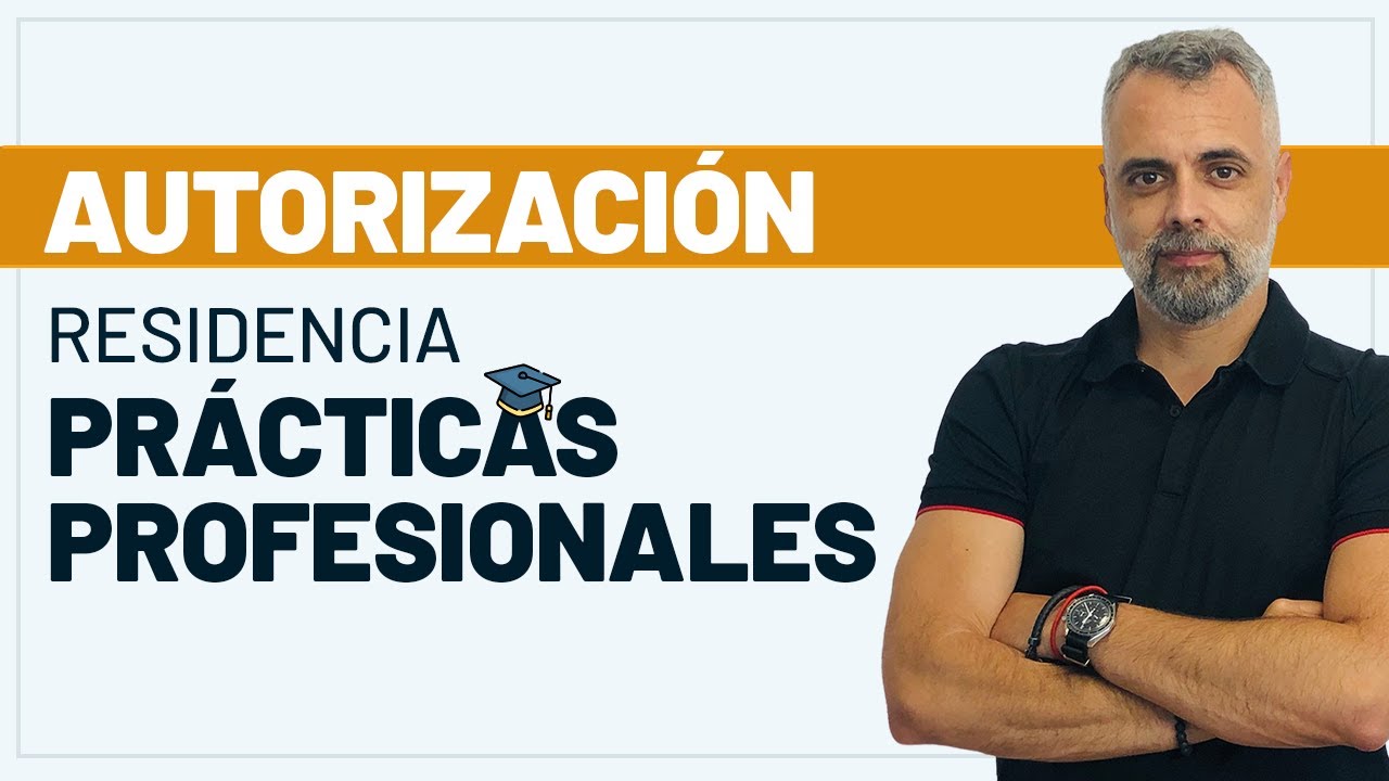 AUTORIZACIÓN DE RESIDENCIA PARA PRÁCTICAS PROFESIONALES