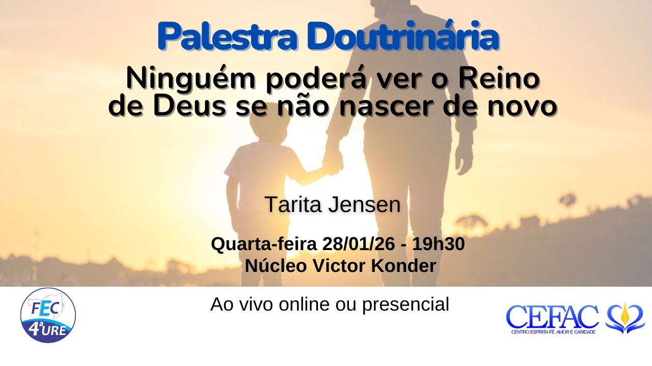 Palestra Doutrinária CEFAC: Ninguém poderá ver o Reino de Deus se não nascer de novo