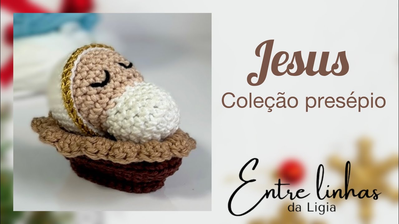 Amigurumi Jesus na Manjedoura - passo a passo tutorial - coleção presépio Entre Linhas da Ligia