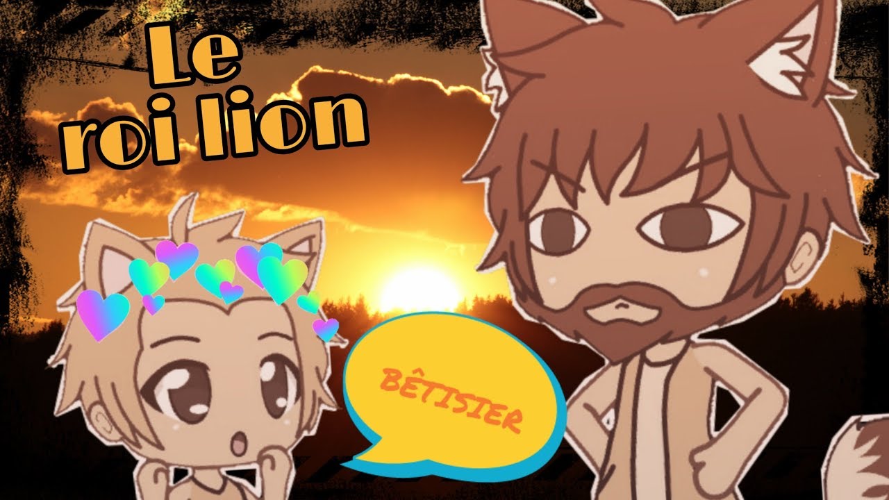 Le roi lion - Bêtisier - Gacha Life Fr