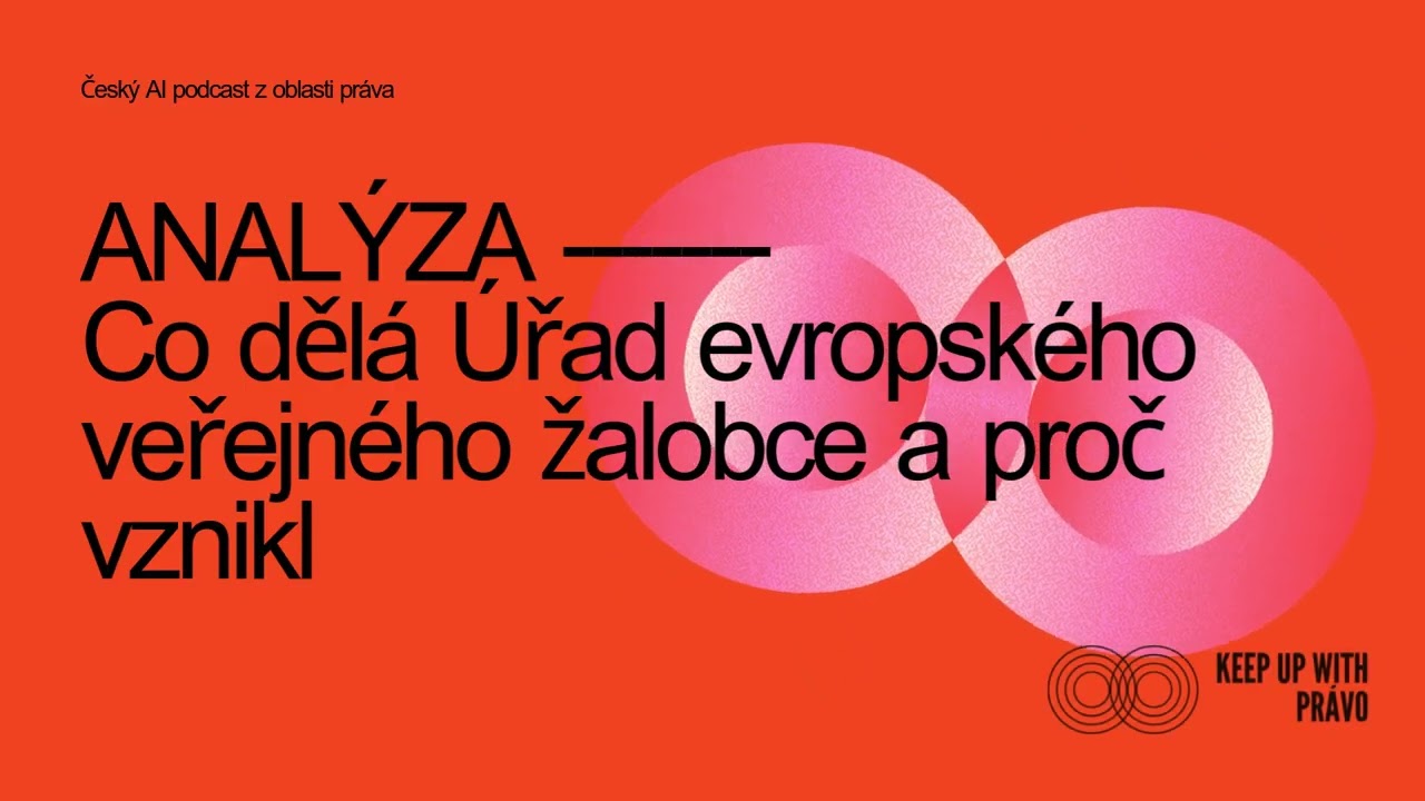 ANALÝZA: Co dělá Úřad evropského veřejného žalobce a proč vznikl