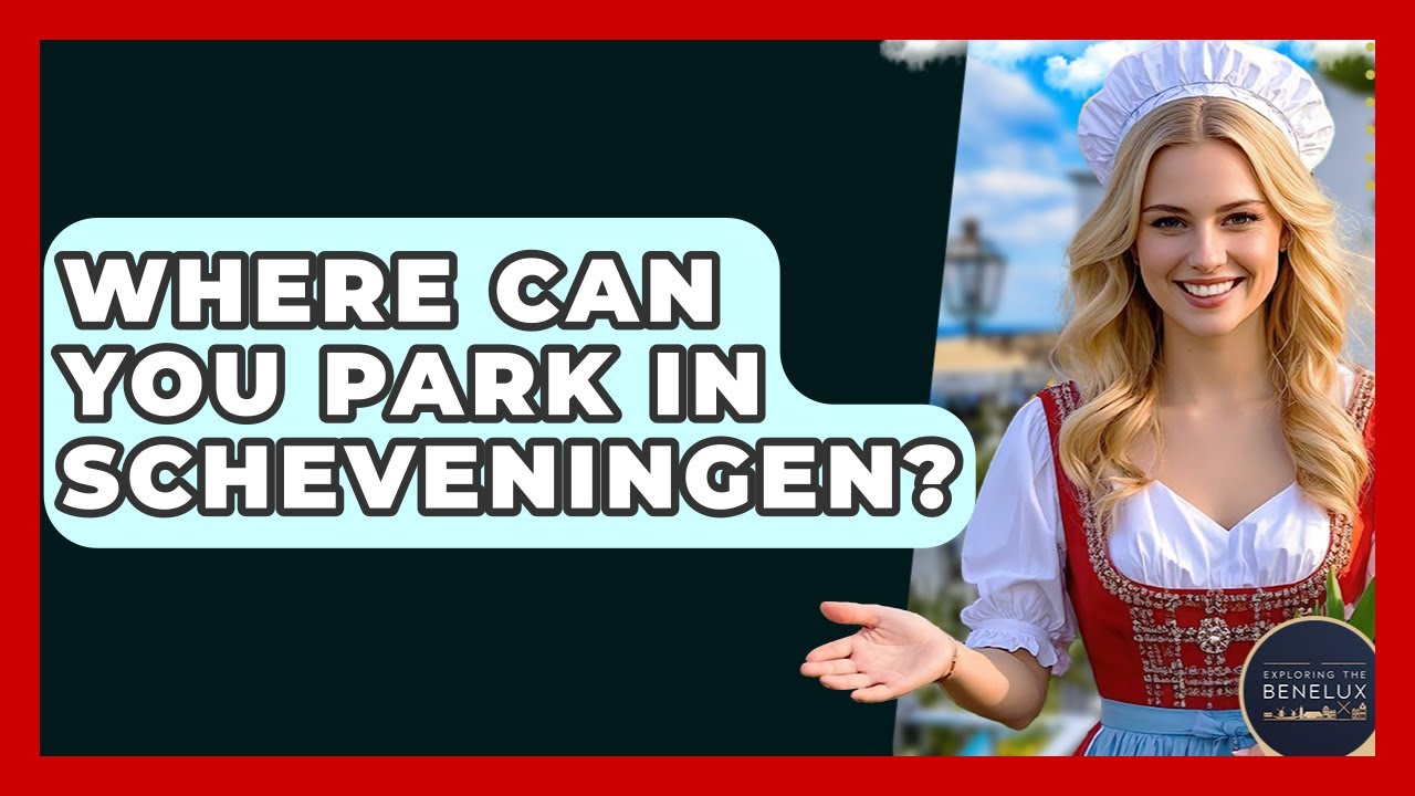 Where Can You Park In Scheveningen? - Exploring The Benelux