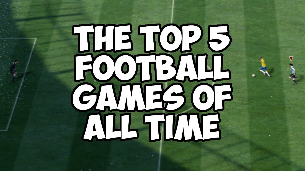 The 5 Best Football Games of All Time