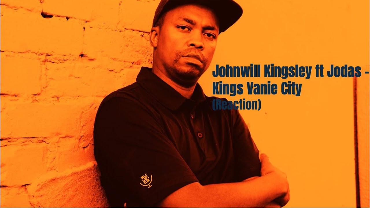 Johnwill Kingsley ft Jodas Ownworld - Kings Vanie City remix #jpkingsley #jodas #reactions