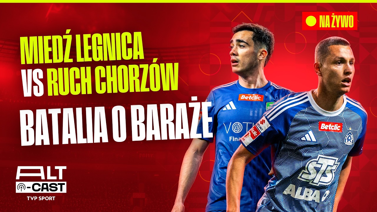 TRANSMISJA: MIEDŹ LEGNICA - RUCH CHORZ&Oacute;W. BATALIA O BARAŻE! BETCLIC 1 LIGA | ALT-CAST
