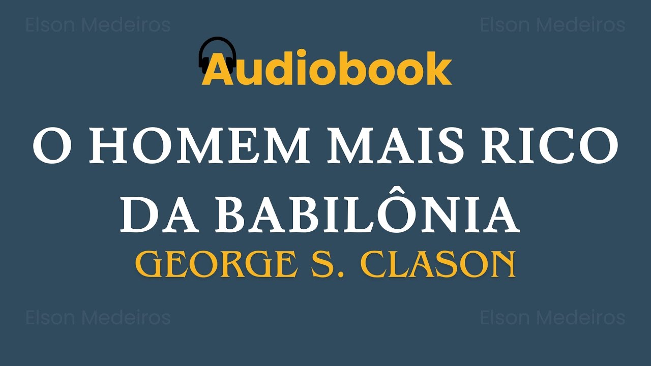 O HOMEM MAIS RICO DA BABILÔNIA -  DE GEORGE S. CLASON - UM CLÁSSICO DOS LIVROS DE FINANÇAS
